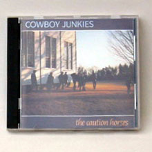 Cowboy Junkies / The Caution Horsesβ