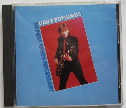 Dave Edmunds / Repeat When Necessaryβ