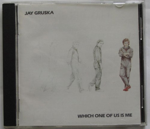Jay Gruska / Which Which One Of Us Is Meβ