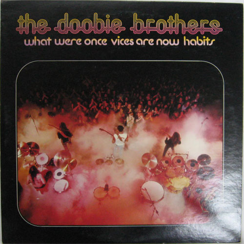 Doobie Brothers,The / What Were Once Vices Are Now Habitsβ