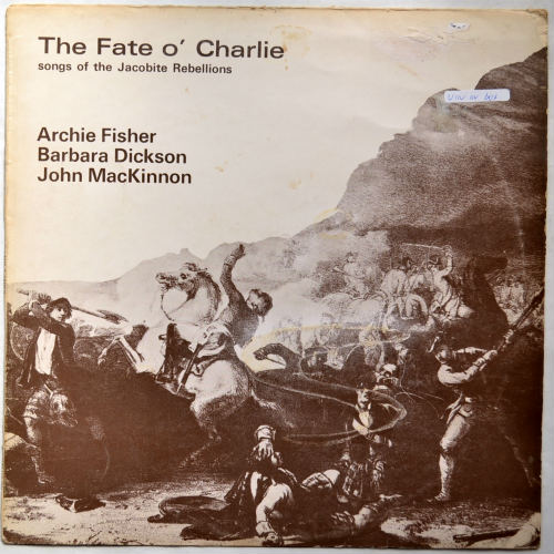 Archie Fisher, Barbara Dickson & John MacKinnon / The Fate O' Charlie (UK 1st Issue)β