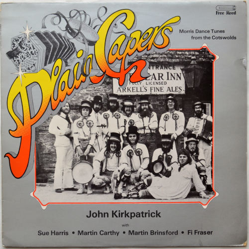 John Kirkpatrick / Plain Capers - Morris Dance Tunes From The Cotswoldsβ