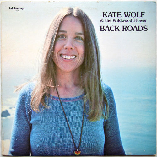 Kate Wolf and the Wildwood Flower / Back Roads (Kaleidoscope)β