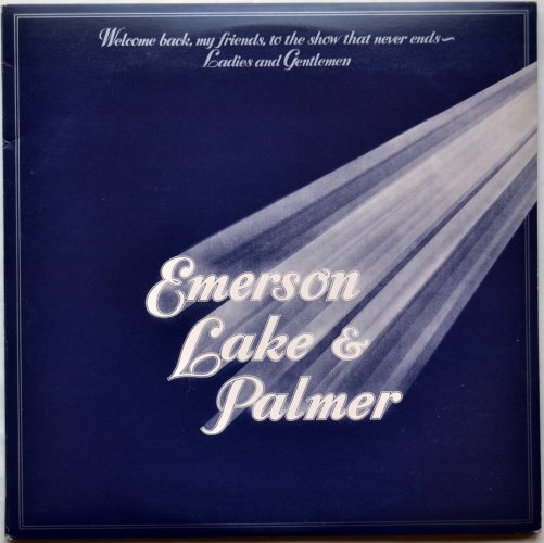 Emerson Lake & Palmer ELP / Welcome Back My Friends to the Show That Never Ends Ladies and Gentlemenβ