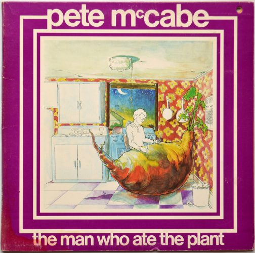 Pete McCabe / The Man Who Ate The Plantβ