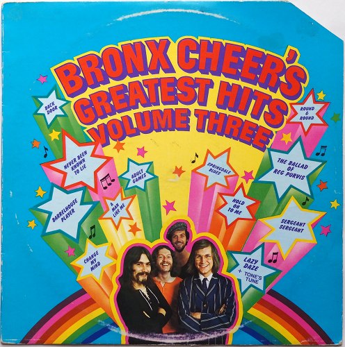 Bronx Cheer / Bronx Cheer's Greatest Hits Volume Three (Australlia, Brian Cookman)β