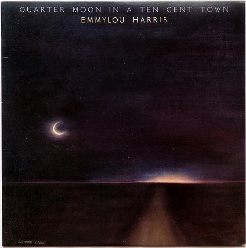 Emmylou Harris / Quarter Moon in a Ten Cent Townβ
