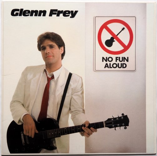 Glenn Frey / No Fun Aloud β
