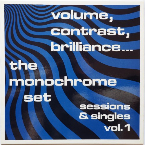Monochrome Set, The /  Volume, Contrast, Brilliance... Sessions & Singles Vol. 1 (UK)β