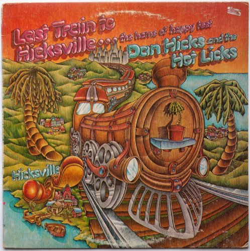 Dan Hicks And The Hot Licks / Last Train To Hicksville...The Home Of Happy Feet β