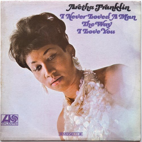 Aretha Franklin / I Never Loved A Man The Way I Love You (US Early Issue Mono)β
