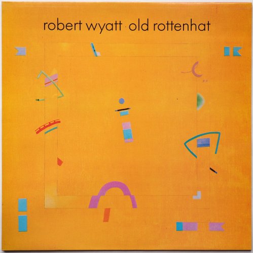 Robert Wyatt / Old Rottenhat (UK)β
