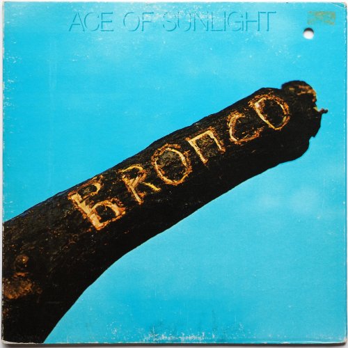 Bronco / Ace Of Sunlight (US)β