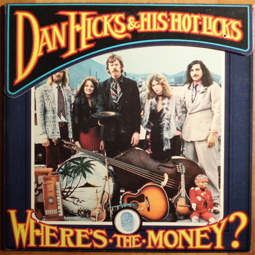 Dan Hicks and His Hot Licks / Where's The Money?β