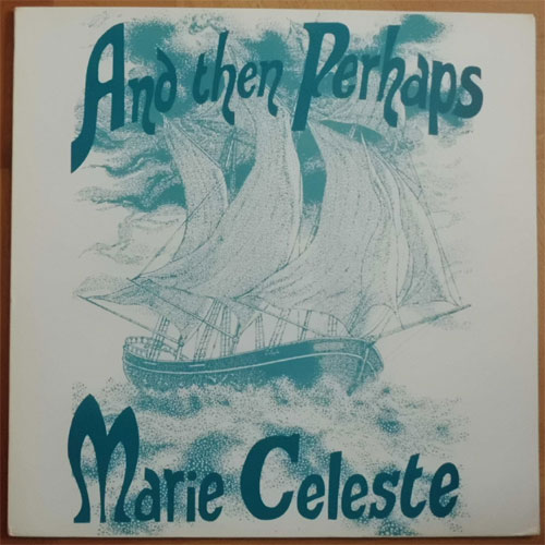 Marie Celeste / And Then Perhapsβ