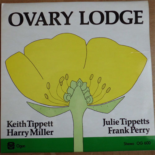 Ovary Lodge (Keith Tippett, Julie Tippetts, Harry Miller, Frank Perry) / Ovary Lodge (Ogun)β