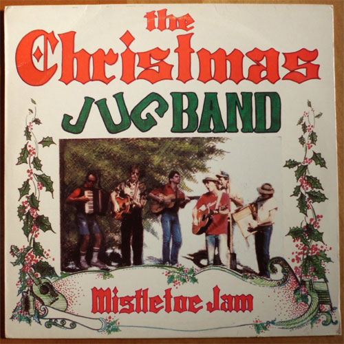 Christmas Jug Band (Dan Hicks) / Mistletoe Jam (Green Wax)β