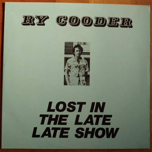 Ry Cooder / Lost In The Late Late Show (Rare Old Bootleg)β