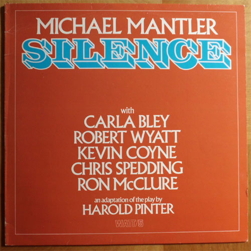 Michael Mantler (Feat. Robert Wyatt, Chris Spedding etc)/ Silence (Rare UK, Mat-1)β