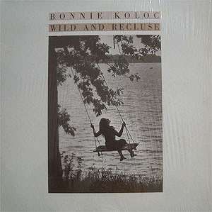 Bonnie Koloc / Wild And Recluseβ