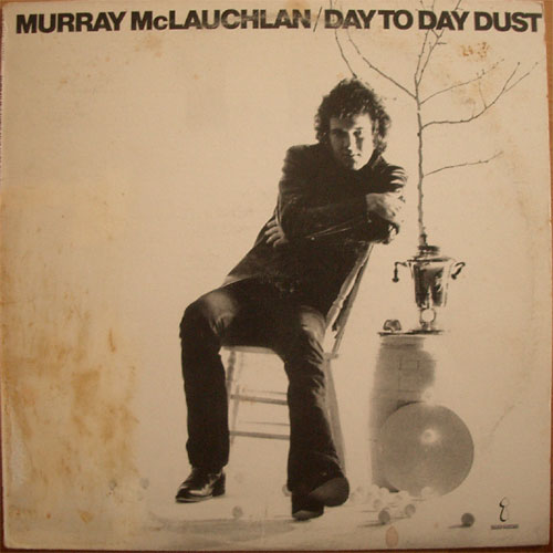 Murray McLauchlan / Day To Day Dust (US)β