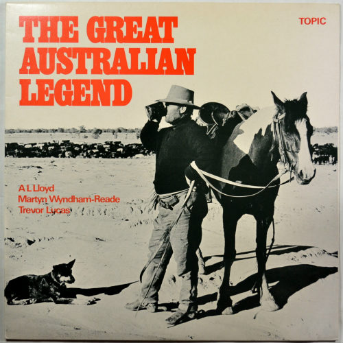 A.L. Lloyd, Trevor Lucas & Martyn Wyndham-Read / The Great Australian Legendβ