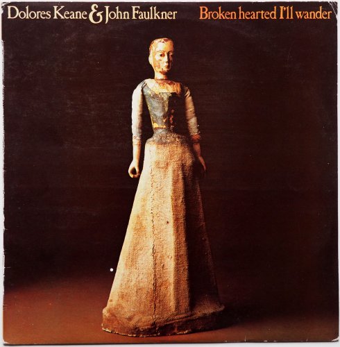 Dolores Keane & John Faulkner / Broken Hearted I'll Wanderβ