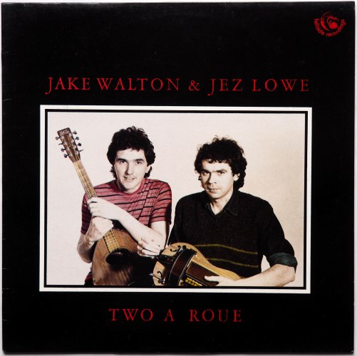 Jake Walton & Jez Lowe / Two A Roueβ