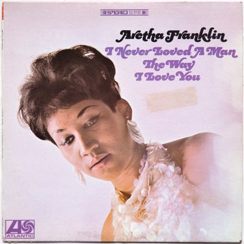 Aretha Franklin / I Never Loved A Man The Way I Love You (US Early Issue)β