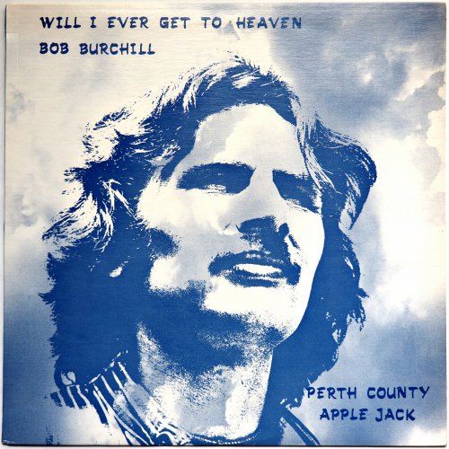 Bob Burchill & Perth County Apple Jack / Will I Ever Get To Heaven β