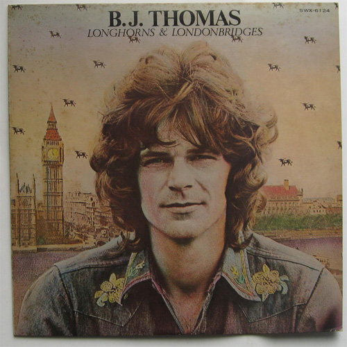 B.J.Thomas / Longhorns & Londonbridesβ