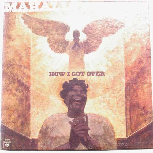 Mahalia Jackson / How I Got Overβ