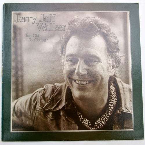 Jerry Jeff Walker / Too Old To Changeβ