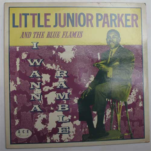 Little Junior Parker And The Blue Flames / I Wanna Rambleβ